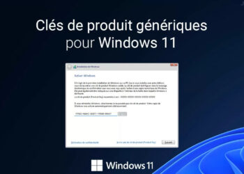 Clés de produits génériques de Windows 11 pour toutes les éditions