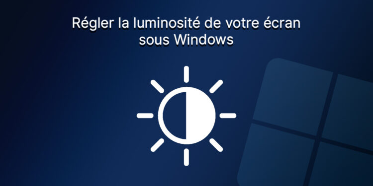Comment régler la luminosité d’un écran de PC sous Windows