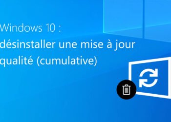 Désinstaller une mise à jour (cumulative) de qualité sur Windows 10
