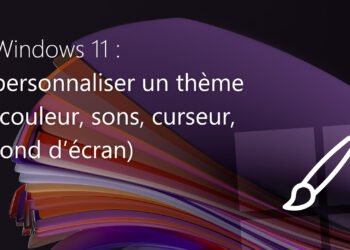 Personnaliser un thème sur Windows 11 (couleur, sons, curseur, fond d’écran)