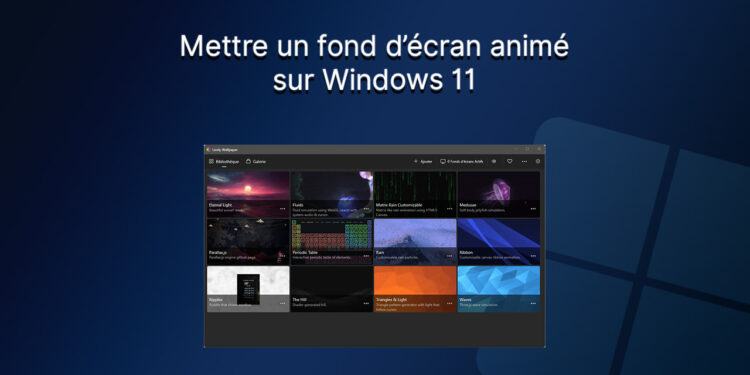 Mettre un fond d'écran animé sur Windows 11