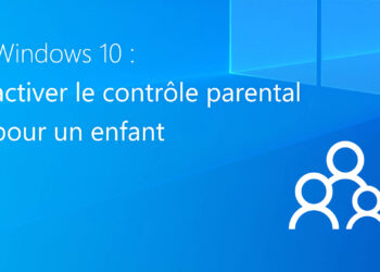 activer le contrôle parental (Family Safety) pour un enfant