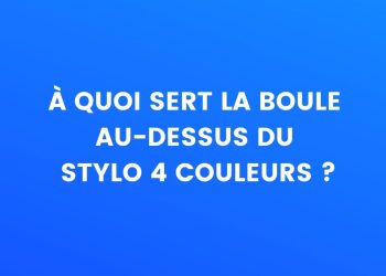 A quoi sert la bille au-dessus du stylo 4 couleurs ?