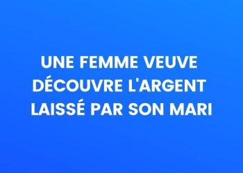 Une femme veuve découvre l'argent laissé par son mari