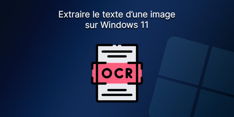 Comment extraire du texte d'une image sur Windows 11 ?

 
