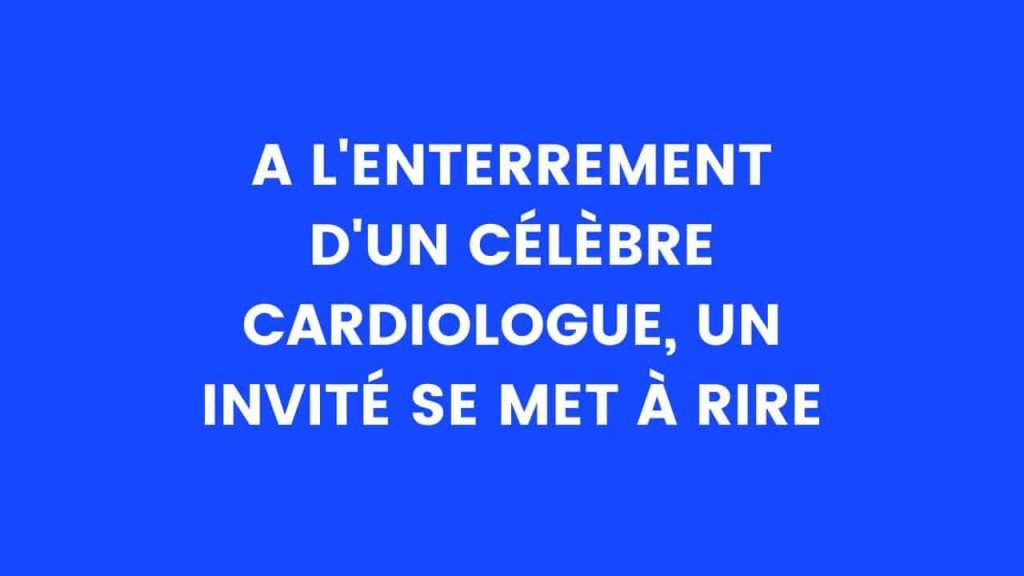 Aux funérailles d'un célèbre cardiologue, un invité rit – Thebuzzly