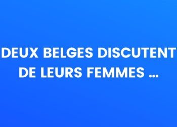 Deux Belges discutent de leurs femmes...