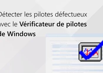 Détecter les pilotes défectueux avec Windows Driver Verifier