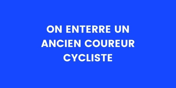 On enterre un ancien cycliste