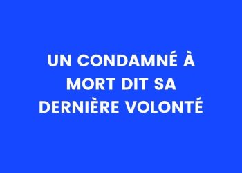 Un condamné à mort exprime sa dernière volonté