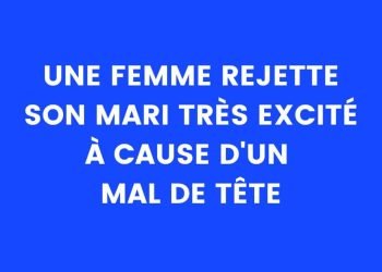 Une femme rejette son mari à cause d'un terrible mal de tête