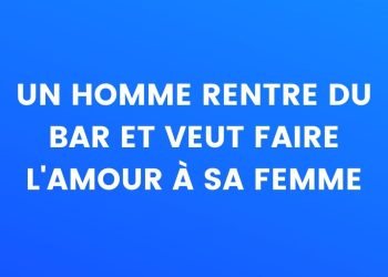 Un homme rentre du bar et veut faire l'amour avec sa femme.