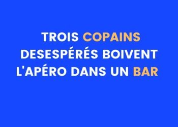 Blague du jour : Trois amis prennent l'apéro
