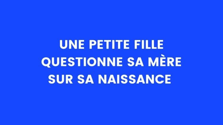 Une petite fille vient interroger sa mère sur sa naissance – Thebuzzly