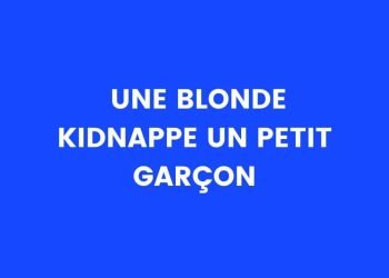 Une blonde kidnappe un petit garçon