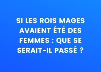 Si les Mages avaient été des femmes… Que serait-il arrivé ?