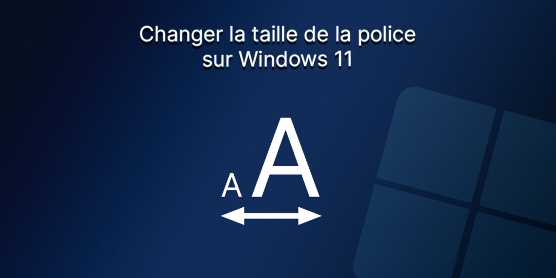 Changer la taille de la police sur Windows 11 