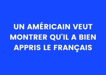 Un Américain veut montrer qu'il a bien appris le français