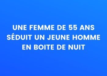 Une femme de 55 ans séduit un jeune homme en boîte de nuit