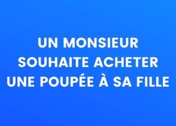 Un monsieur veut acheter une poupée pour sa fille
