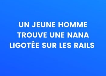 Un jeune homme trouve une nana ligotée sur des rails