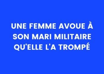 Une femme avoue à son mari militaire qu'elle l'a trompé