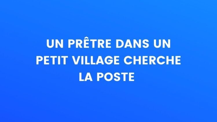 Un prêtre d'un petit village cherche La Poste – Thebuzzly