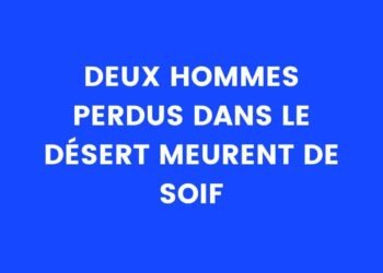 deux hommes perdus dans le désert meurent de soif