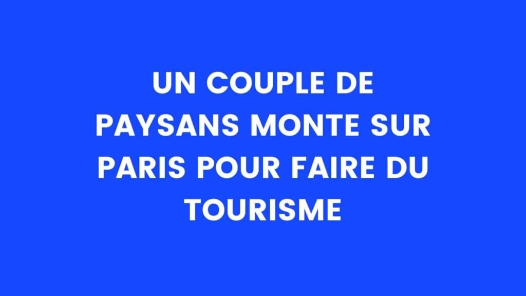 Un couple de paysans monte à Paris pour faire du tourisme – Thebuzzly