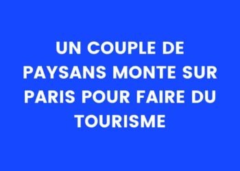Un couple de paysans monte à Paris pour faire du tourisme
