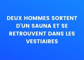deux hommes sortent d'un sauna et se retrouvent dans le vestiaire...