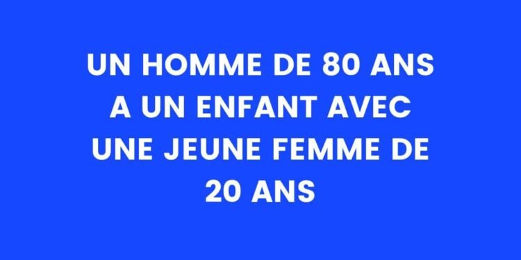 Un homme de 80 ans a un enfant avec une femme de 20 ans – Thebuzzly