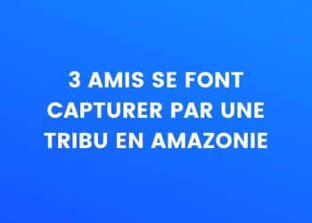 3 amis sont capturés par une tribu en Amazonie