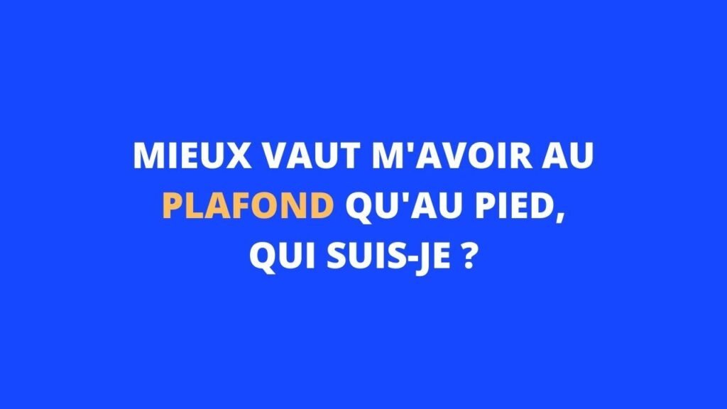 Mieux vaut m'avoir au plafond qu'au pied, qui suis-je ? – Thebuzzly