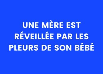 une mère est réveillée par les pleurs de son bébé