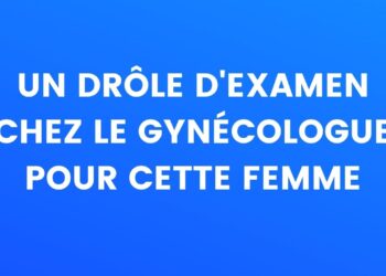 Un drôle d'examen chez le gynécologue pour cette femme