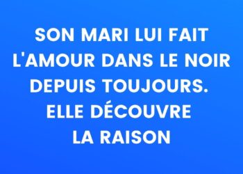 Son mari lui fait l'amour dans le noir depuis toujours