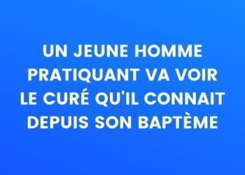 Un jeune catholique pratiquant se rend chez le prêtre qu'il connaît depuis son baptême