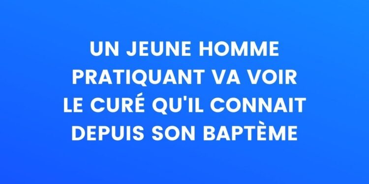 Un jeune catholique pratiquant se rend chez le prêtre qu'il connaît depuis son baptême – Thebuzzly