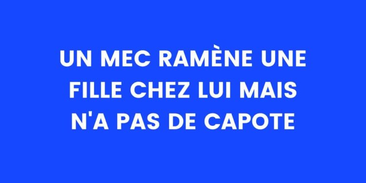 Un mec ramène une fille à la maison mais n'a pas de préservatif – Thebuzzly