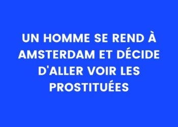 un homme se rend à Amsterdam et décide d'aller voir les prostituées du quartier rouge