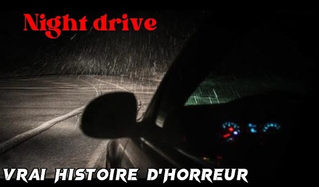 Night drive VRAI HISTOIRE D'HORREUR 