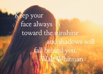 gardez votre visage vers le soleil