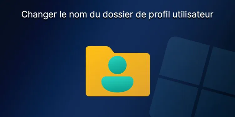 Windows 11: Modifier le nom du dossier de profil utilisateur