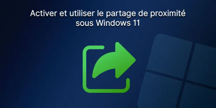 comment activer et utiliser le partage de proximité