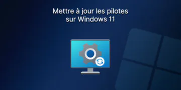 Comment mettre à jour les pilotes sur Windows 11 ?