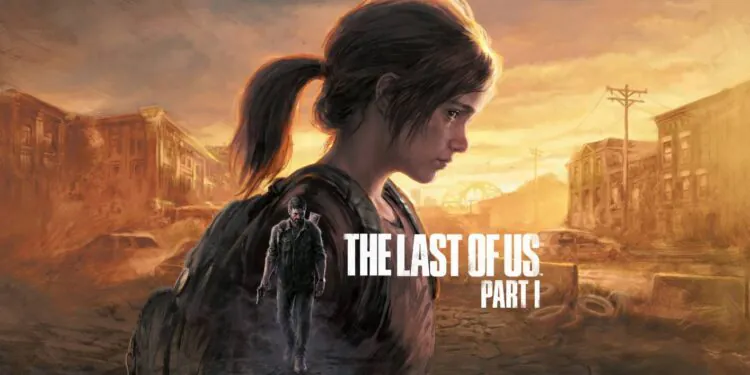 The Last of Us PC Release Date ‘Very Soon’ After PS5 Part 1 Launch