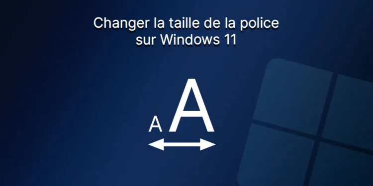 Changer la taille de la police sur Windows 11