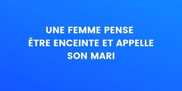Une femme pense qu'elle est enceinte et appelle son mari