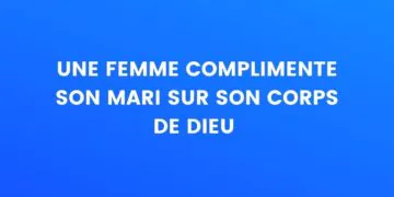 une femme complimente son mari sur son corps de dieu